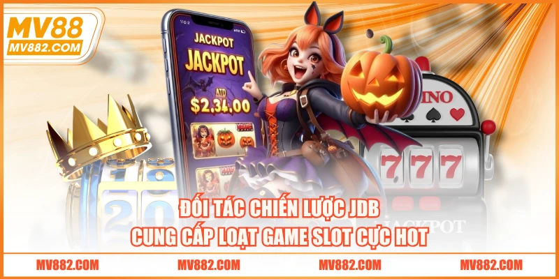 Đối tác chiến lược JDB cung cấp loạt game slot cực hot