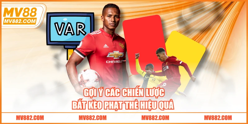 Gợi ý các chiến lược bắt kèo phạt thẻ hiệu quả